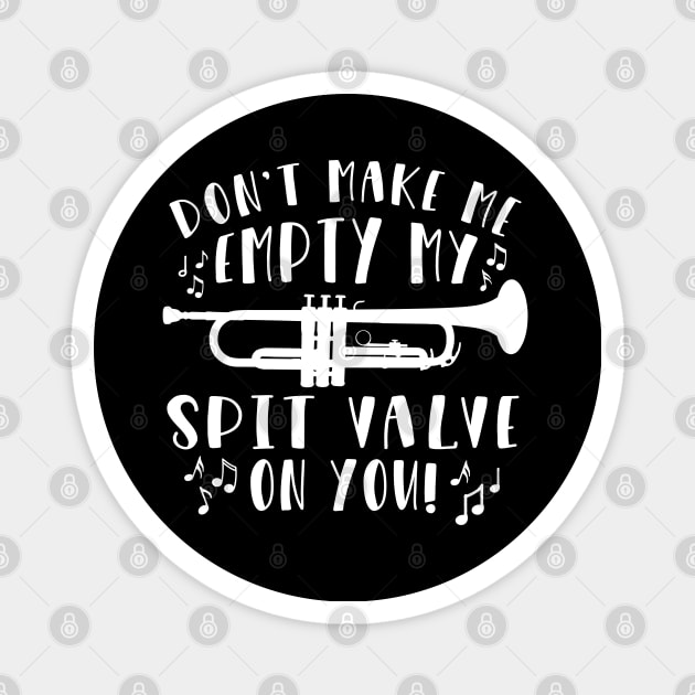 Don't Make Me Empty My Spit Valve On You Trumpet Magnet by GlimmerDesigns